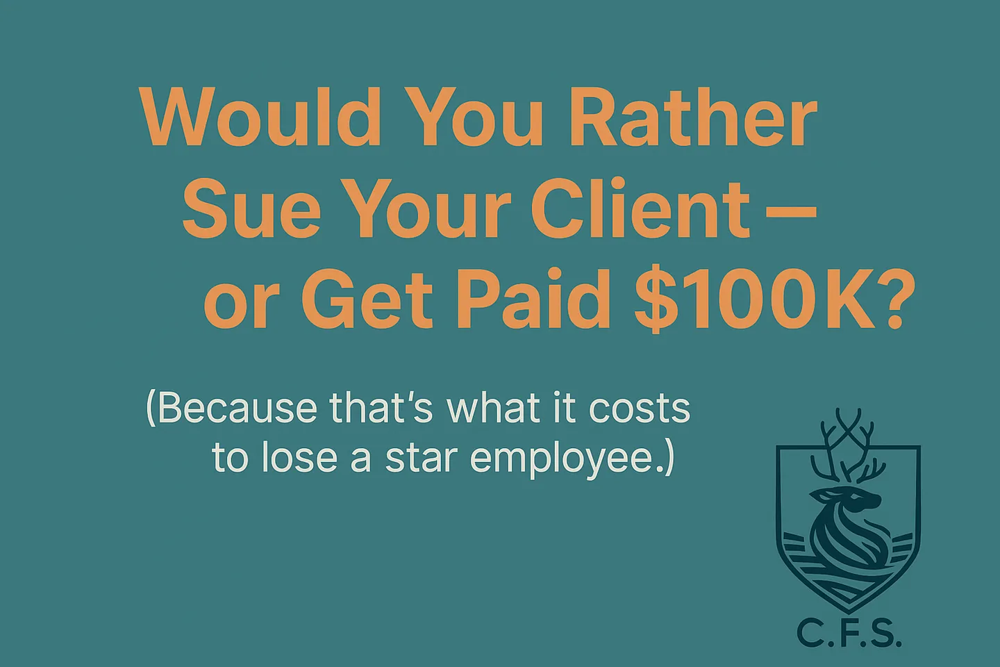 Would you rather sue your client or get paid $100K?
