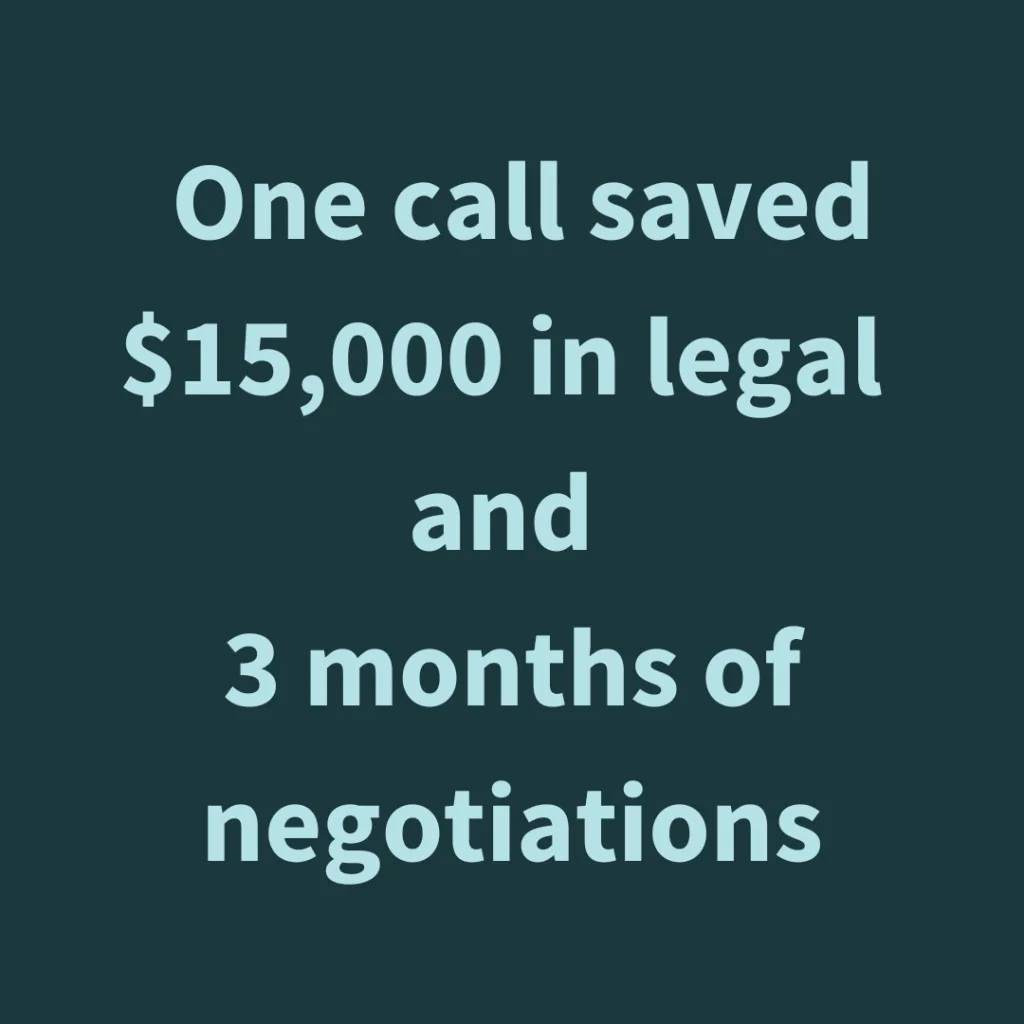 One call saved $15,000 in legal fees and three months of negotiations